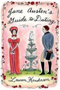 Jane Austen's Guide to Dating - Lauren Henderson