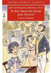 ¿Así que te crees que conoces a Jane Austen? - So you think you know Jane Austen? de John Sutherland y Deirdre Le Faye
