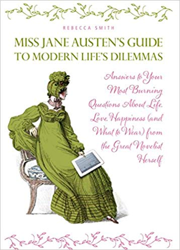 Jane Austen's Guide to Modern Life's Dilemmas de Rebecca Smith