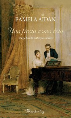 Una Fiesta como Ésta (I). Pamela Aidan. Otra visión de Orgullo y Prejuicio. Parte 1 de la trilogía de Mr Darcy. An Assembly Such as This.